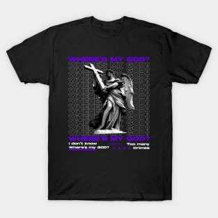 Where's My GOD? T-Shirt